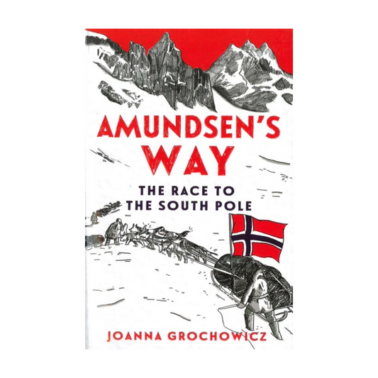 Amundsen's Way: The Race to the South Pole